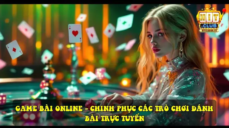 Giới thiệu về Game Bài Online HitClub