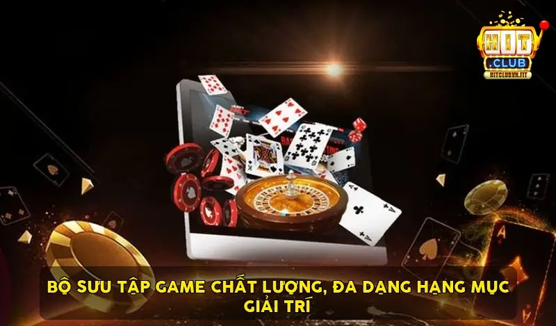 Bộ sưu tập game chất lượng, đa dạng hạng mục giải trí