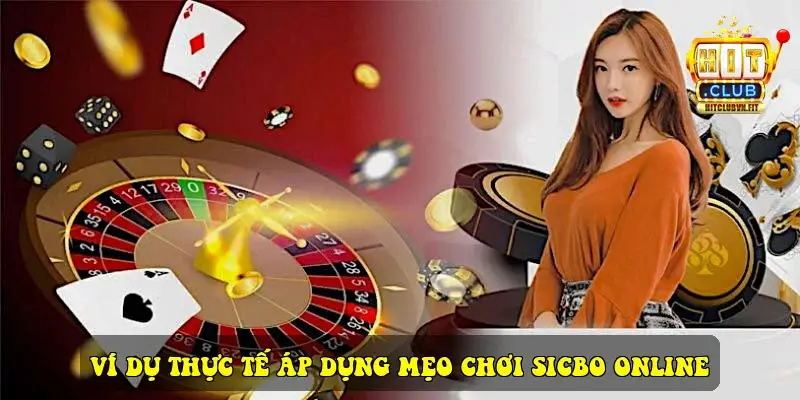 Ví dụ thực tế áp dụng mẹo chơi Sicbo online