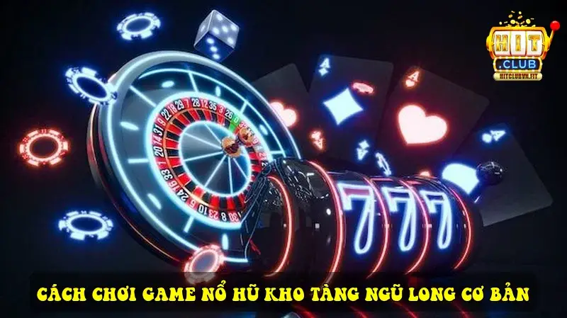 Cách chơi game Nổ Hũ Kho Tàng Ngũ Long cơ bản