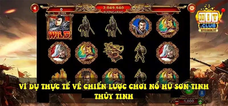 Ví dụ thực tế về chiến lược chơi Nổ Hũ Sơn Tinh Thủy Tinh