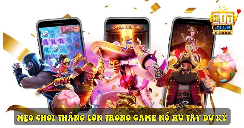 Mẹo chơi thắng lớn trong game Nổ Hũ Tây Du Ký