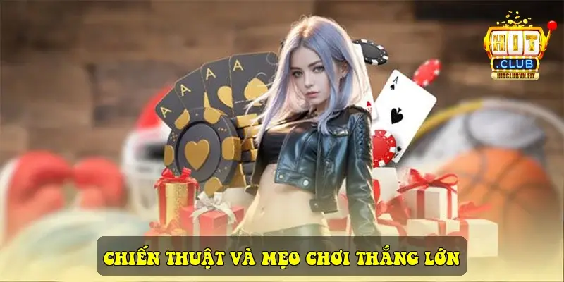 Chiến thuật và mẹo chơi thắng lớn